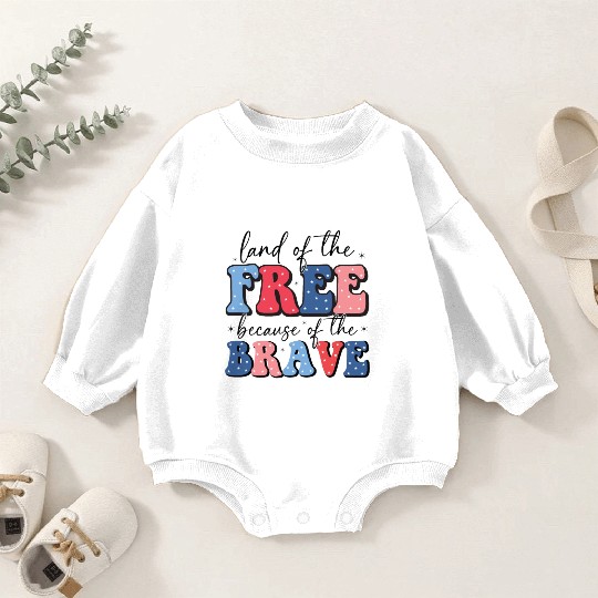 Land of the free because the brave Baby Romper Sweatshirts