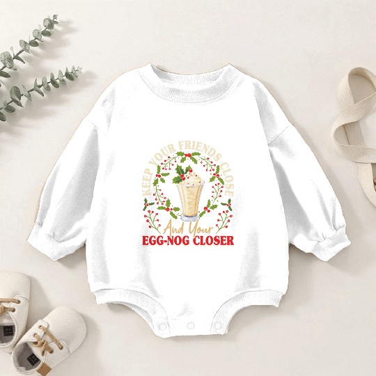 Keep Your Friends Close Eggnog Closer Ice Cream Baby Romper Sweatshirts