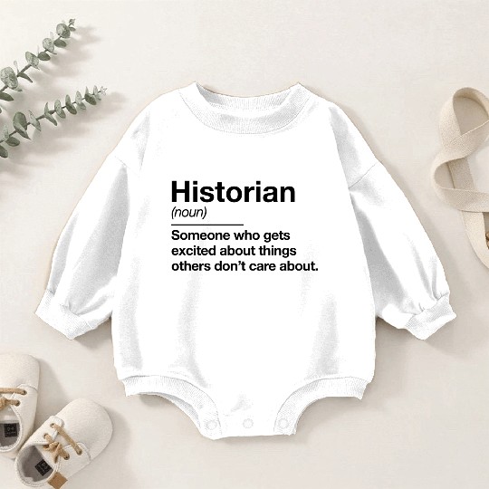 Historian Definition Funny History Teacher Baby Romper Sweatshirts