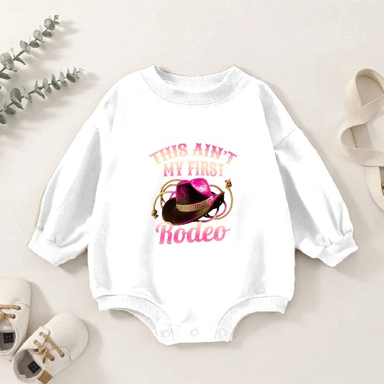 This Ain't My First Rodeo Women Rodeo Cowboy Baby Romper Sweatshirts