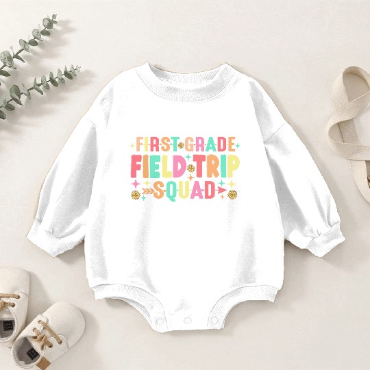 First Grade Field Trip Squad Teacher Students Baby Romper Sweatshirts