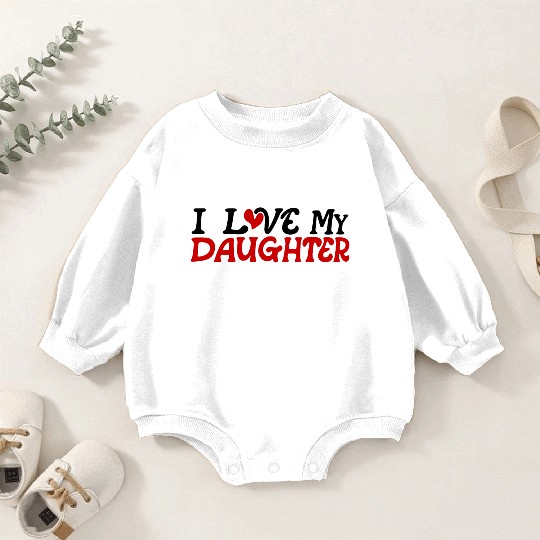 I love my daughter Baby Romper Sweatshirts