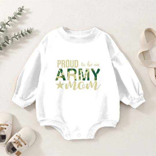 Proud To Be An Army Mom Baby Romper Sweatshirts