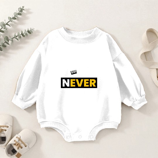 Never give up Baby Romper Sweatshirts