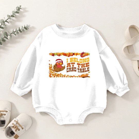Thanksgiving Dinner, I belong at the card table. Baby Romper Sweatshirts