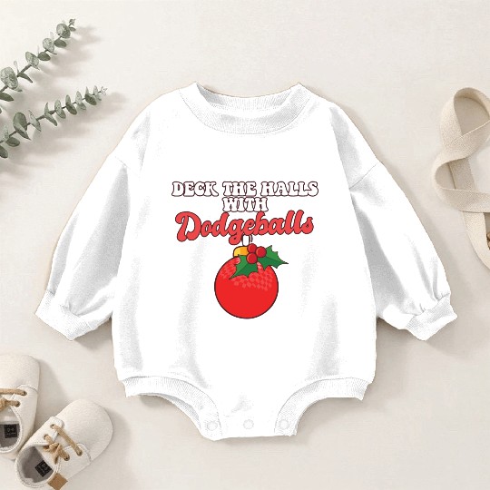 Dodgeball Player Coach Christmas Balls Deck The Baby Romper Sweatshirts