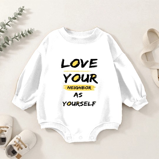 Love Your Neighbor As Yourself Baby Romper Sweatshirts