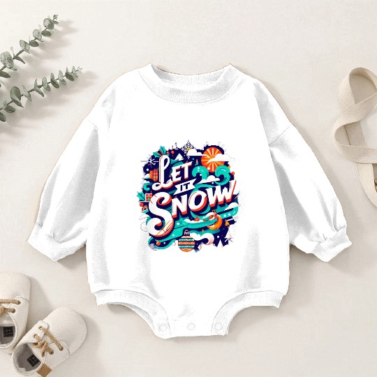 For You Who Love Snow, Let it Snow Baby Romper Sweatshirts
