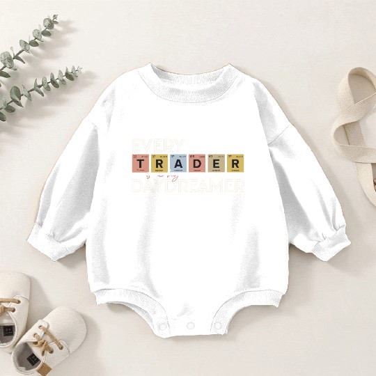 Every Trader is a Big Daydreamer Baby Romper Sweatshirts