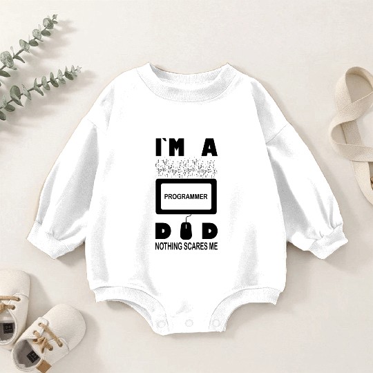 I m a Programmer Dad Nothing Scares Me Baby Romper Sweatshirts