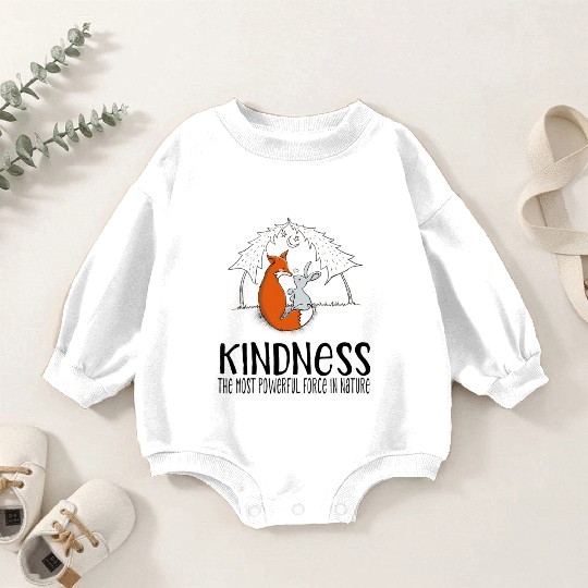 Kindness the most power force in nature Baby Romper Sweatshirts
