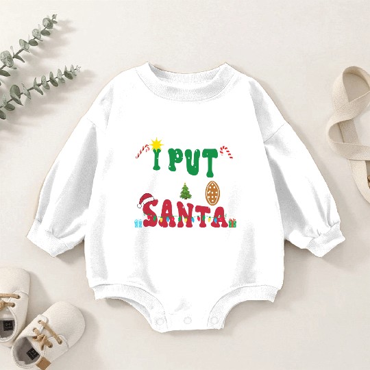 I put Out For Santa Funny Christmas Baby Romper Sweatshirts