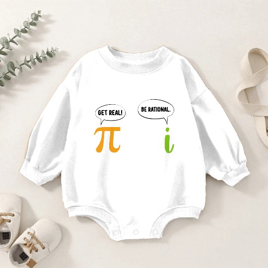 Get Real Be Rational Funny Math Pi Day Geek Baby Romper Sweatshirts