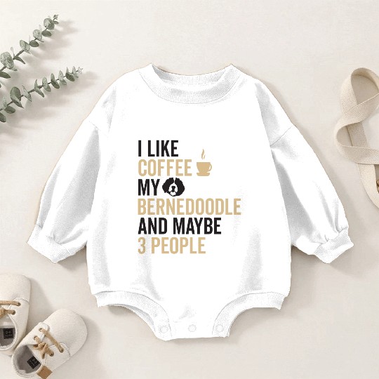 Bernedoodle Dog Owners Funny Coffee Lover Quote Baby Romper Sweatshirts