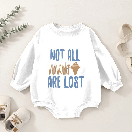 Not all who wander are lost Baby Romper Sweatshirts