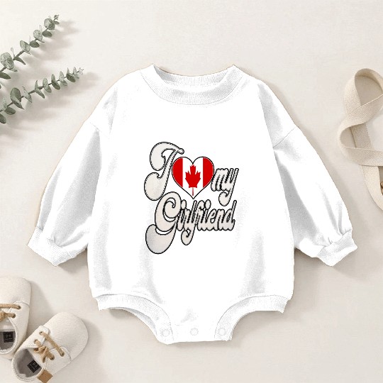 CanadaI Love My Canadian Girlfriend Baby Romper Sweatshirts