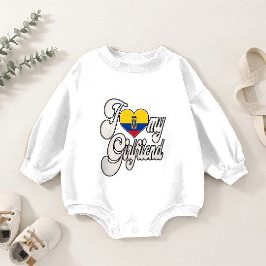 EcuadorI Love My Ecuadorian Girlfriend Baby Romper Sweatshirts