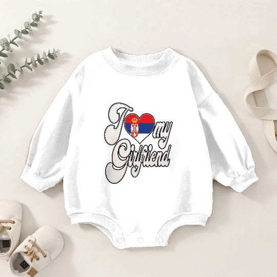 SerbiaI Love My Serbian Girlfriend Baby Romper Sweatshirts