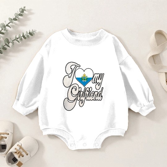 SanmarinoI Love My Sammarinese Girlfriend Baby Romper Sweatshirts