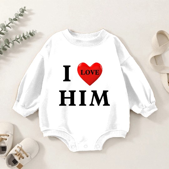 i love him Valentine's Day Baby Romper Sweatshirts
