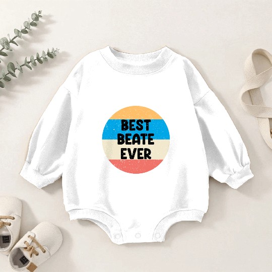 Best Beate Ever Baby Romper Sweatshirts