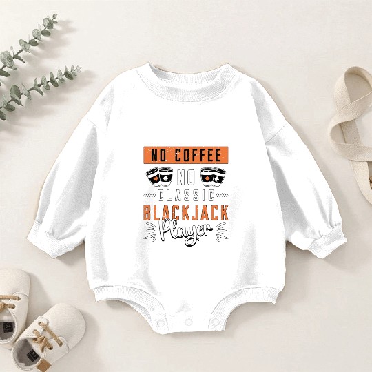 Classic Blackjack No Coffee No Casino Coffee Lover Baby Romper Sweatshirts