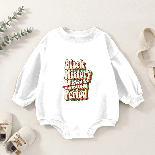 Black History Month Period African American Pride Baby Romper Sweatshirts