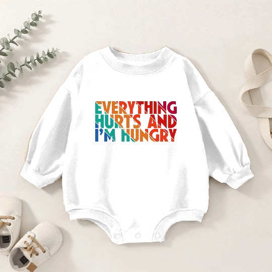 Everything Hurts And I'm Hungry, Gym Lovers, Gift Baby Romper Sweatshirts