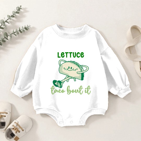 Lettuce Taco Bout It Baby Romper Sweatshirts