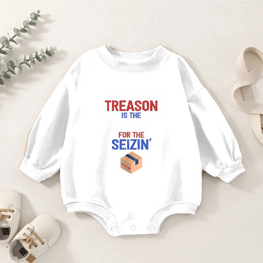 Treason is the Reason for the Seizin FBI Raid Baby Romper Sweatshirts