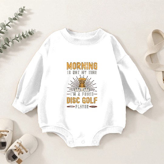 Disc Golf Player Morning Is Not My Frisbee Golf Baby Romper Sweatshirts