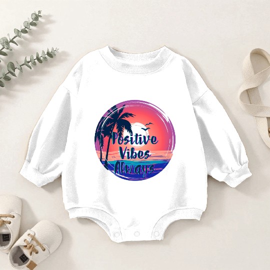 Motivational Vintage Retro Positive Vibes Always Baby Romper Sweatshirts