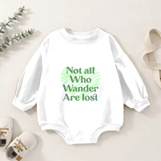 Not all who wander are lost Baby Romper Sweatshirts