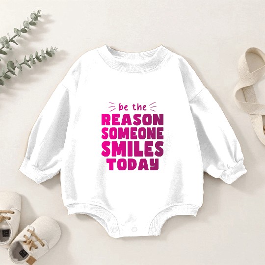 Be the Reason Someone Smiles Today Kindness Baby Romper Sweatshirts