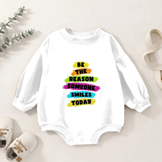Be the Reason Someone Smiles Today Kindness Baby Romper Sweatshirts
