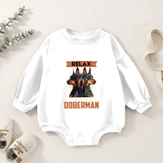 Doberman Owner RELAX IT'S JUST A DOBERMAN Baby Romper Sweatshirts