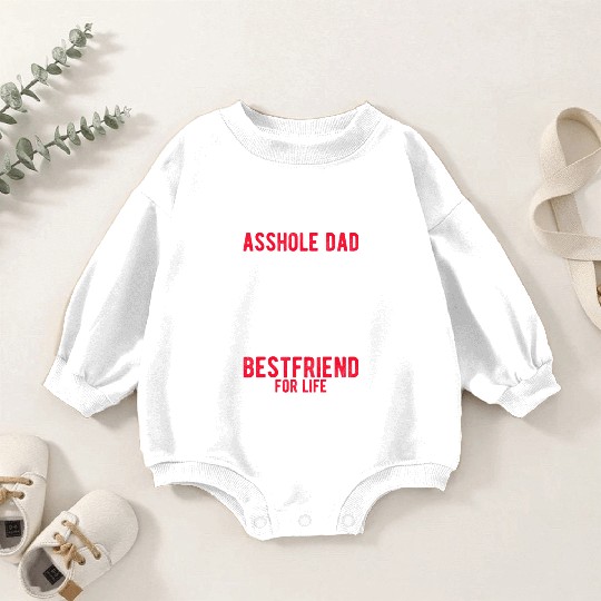 Asshole Dad And Smartass Daughter Best Friend Baby Romper Sweatshirts