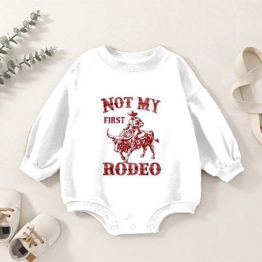 Not My First Rodeo Baby Romper Sweatshirts