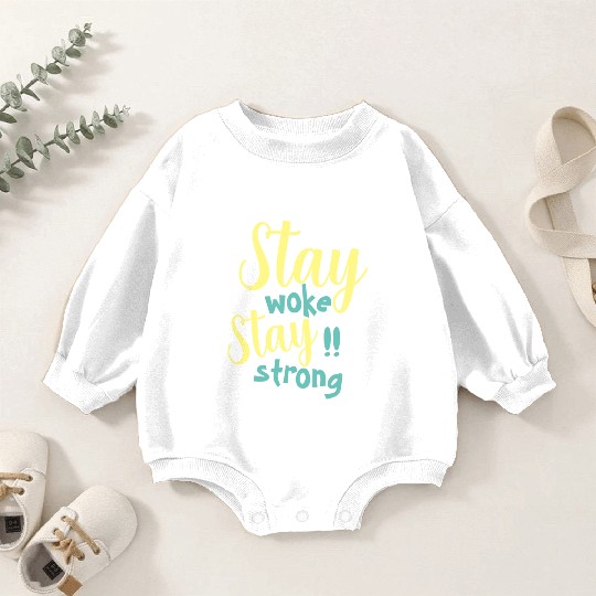 Stay woke and stay strong black fet Baby Romper Sweatshirts