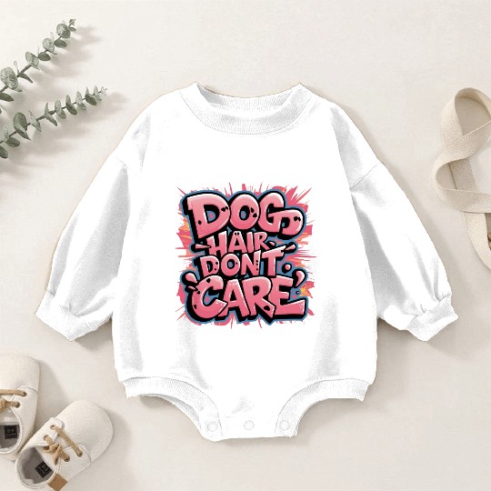 Dog Hair, Don't Care Baby Romper Sweatshirts