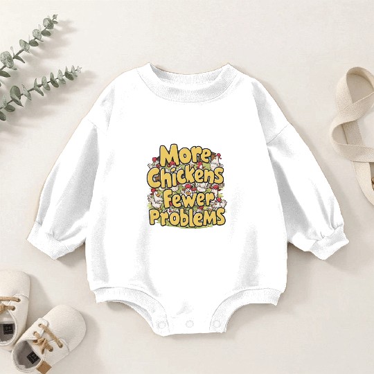 More Chickens Fewer Problems Yellow Text Baby Romper Sweatshirts