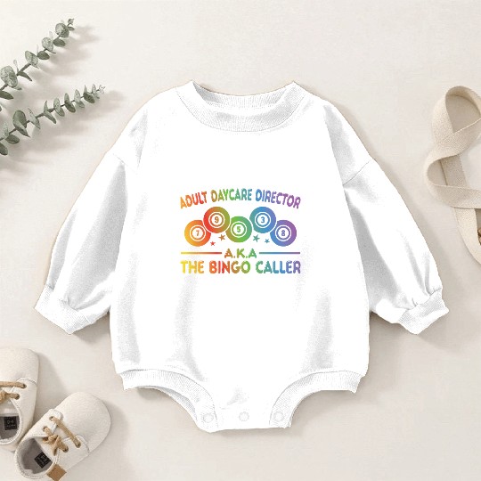Adult Day Care Director Aka Bingo Caller Baby Romper Sweatshirts