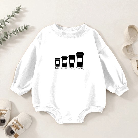 Coffee Themed Teacher Tall Grande Venti Teacher Baby Romper Sweatshirts