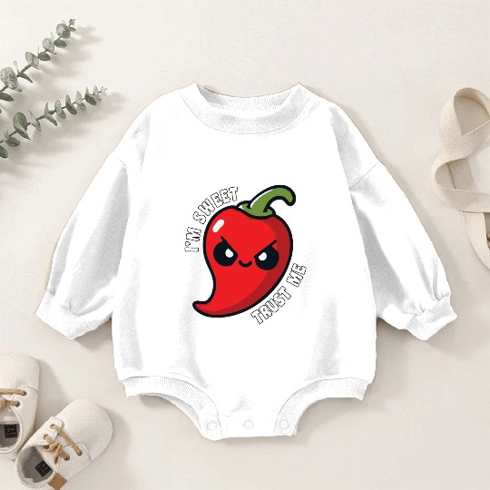 I'm Sweet Trust Me Hot Chili Pepper Funny Baby Romper Sweatshirts
