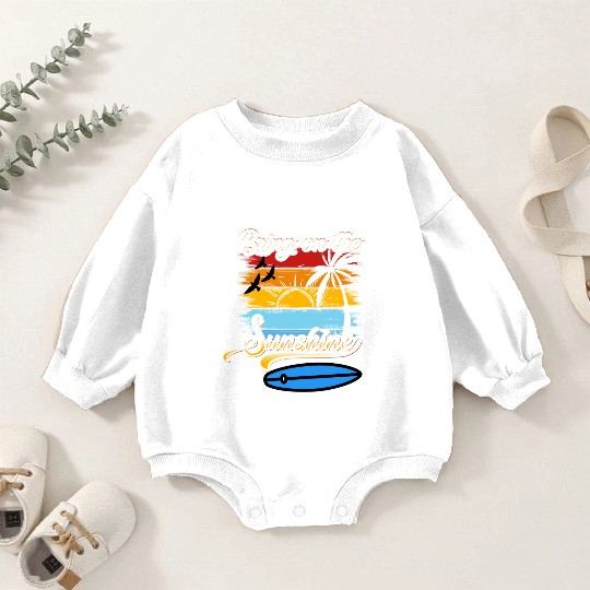 Bring on the Sunshine! Text Design Baby Romper Sweatshirts