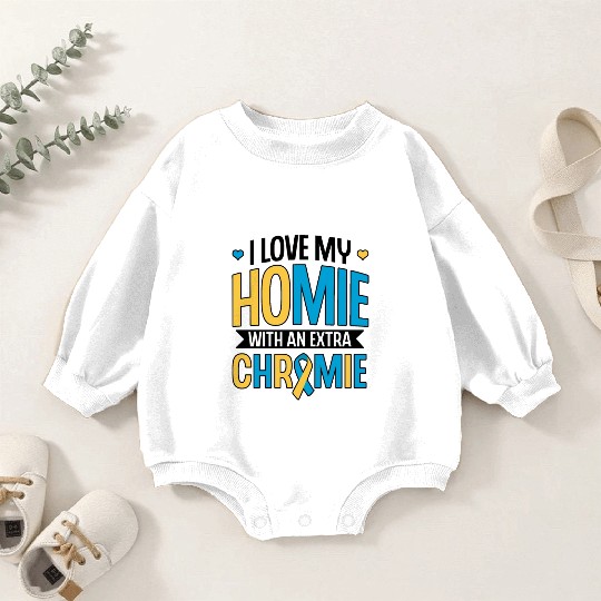 Down Syndrome Awareness I Love my Homie with Baby Romper Sweatshirts