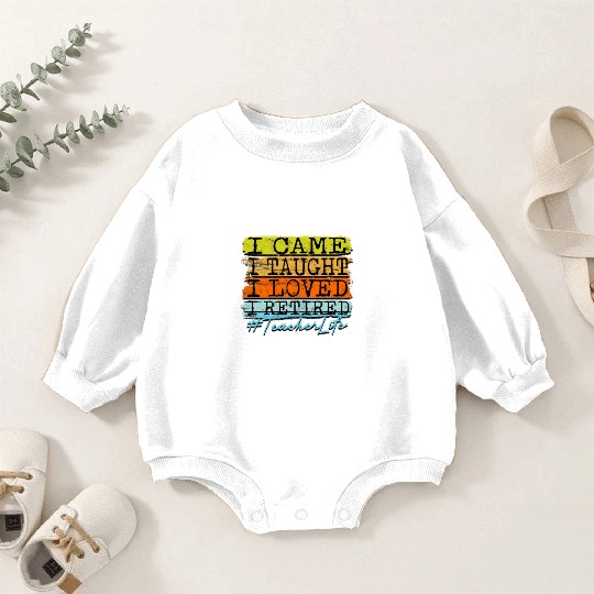 I Retired Teacher Life - Retirement Baby Romper Sweatshirts