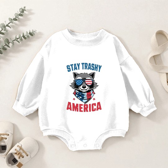 Stay Trashy America Take America Back 4Th Of July Baby Romper Sweatshirts