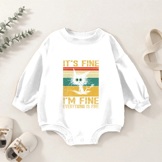 its fine im fine everything is fine | Funny Cat Baby Romper Sweatshirts