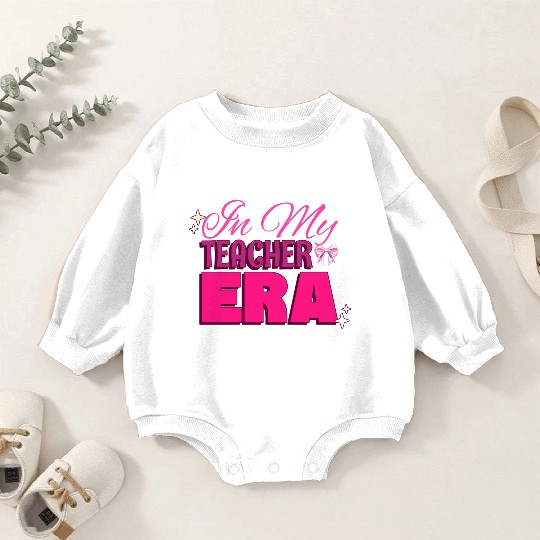 In My Teacher Era Baby Romper Sweatshirts